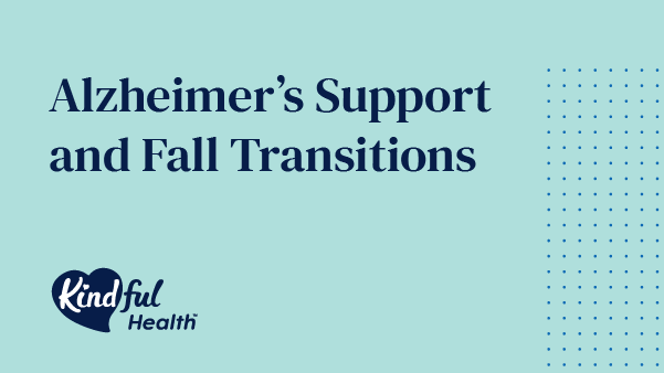 Featured image for “Alzheimer’s Support and Fall Transitions”